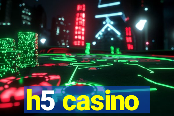 h5 casino